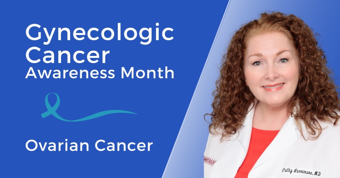 Dr. Cathy Larrimore Gynecologic cancer awareness month