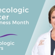 Dr. Meredith Farrow Gynecologic Cancer Awareness Month