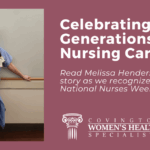 Celebrating Generations of Nursing Care: Read Melissa Henderson’s story as e recognize Nationals Nurses Week.