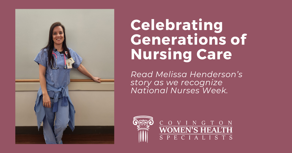 Celebrating Generations of Nursing Care: Read Melissa Henderson’s story as e recognize Nationals Nurses Week.