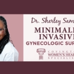 Dr. Sherley C. Samuels, minimally invasive gynecologic surgeon at Covington Women's Health Specialists