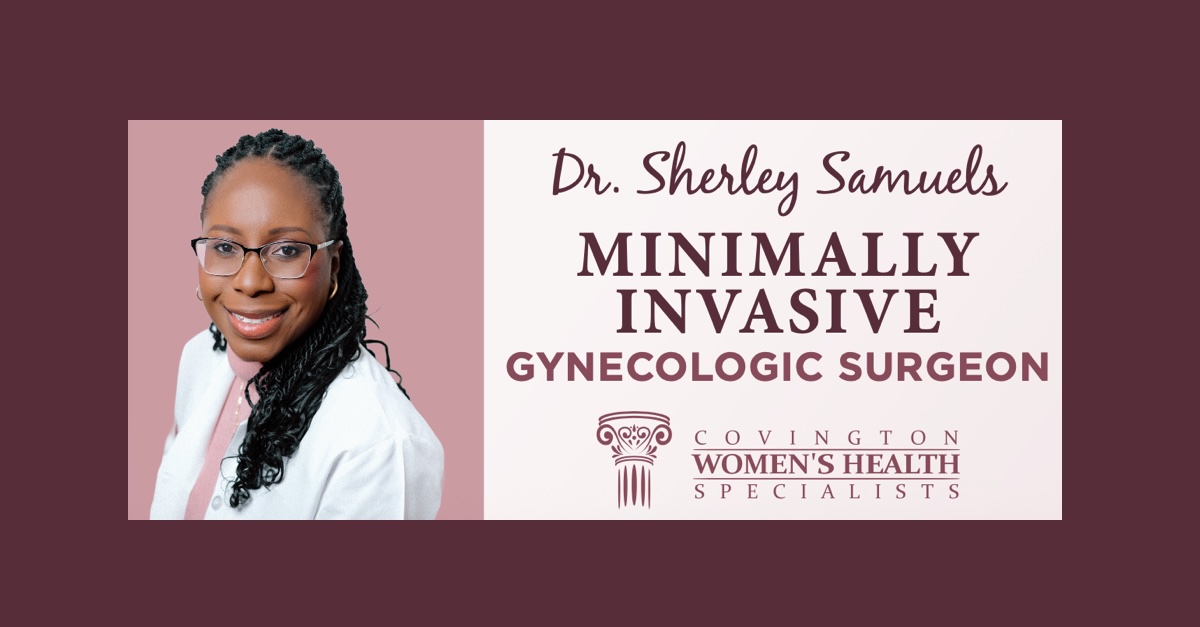 Dr. Sherley C. Samuels, minimally invasive gynecologic surgeon at Covington Women's Health Specialists